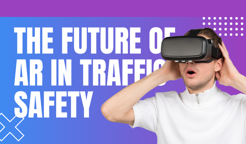 the future of Augmented Reality in traffic safety